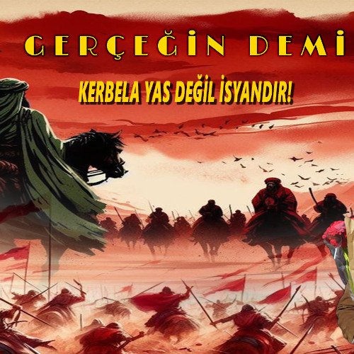 Kerbela Yas Değil İsyandır!